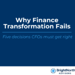 Why finance transformation fails and five decisions CFOs must get right